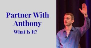 Partner with Anthony: What Is It Really?