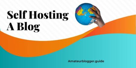 Self Hosting A Blog: 7 Important Things You Need to Know