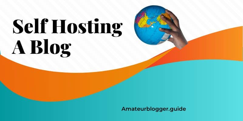 step by step guide to self hosting a blog